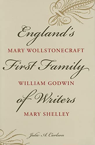 Stock image for England's First Family of Writers: Mary Wollstonecraft, William Godwin, Mary Shelley for sale by Heartwood Books, A.B.A.A.