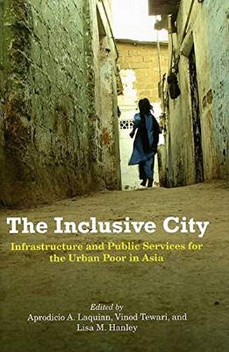 Stock image for The Inclusive City: Infrastructure and Public Services for the Urban Poor in Asia for sale by HPB-Emerald
