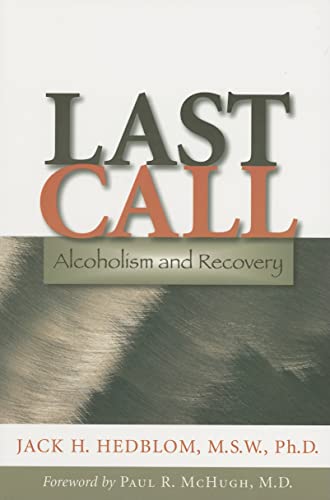 Last Call: Alcoholism and Recovery - Jack H. Hedblom MSW PhD