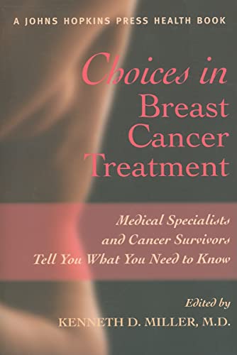 Beispielbild fr Choices in Breast Cancer Treatment: Medical Specialists and Cancer Survivors Tell You What You Need to Know (A Johns Hopkins Press Health Book) zum Verkauf von Wonder Book