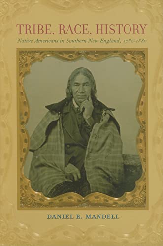 Beispielbild fr Tribe, Race, History: Native Americans in Southern New England, 1780-1880 (The Johns Hopkins University Studies in Historical and Political Science) zum Verkauf von medimops