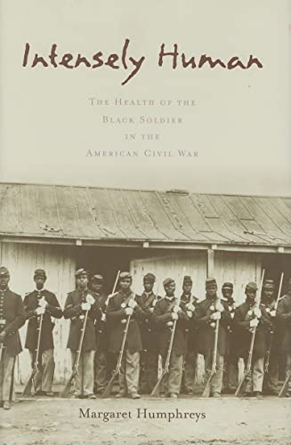 Beispielbild fr Intensely Human : The Health of the Black Soldier in the American Civil War zum Verkauf von Better World Books