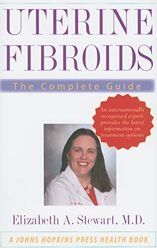 9780801887017: Uterine Fibroids: The Complete Guide (A Johns Hopkins Press Health Book)