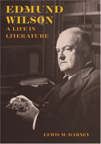 Stock image for Edmund Wilson : A Life in Literature for sale by Better World Books