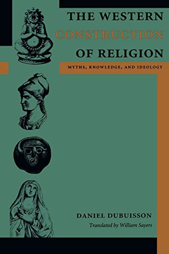 Beispielbild fr The Western Construction of Religion: Myths, Knowledge, and Ideology zum Verkauf von WorldofBooks