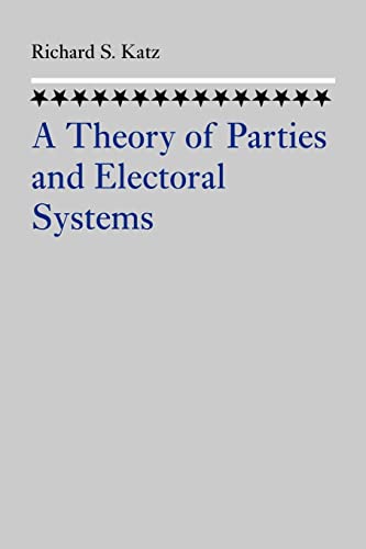 A Theory of Parties and Electoral Systems (9780801887598) by Katz, Richard S. S.