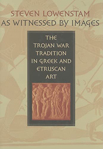 9780801887758: As Witnessed by Images: The Trojan War Tradition in Greek and Etruscan Art