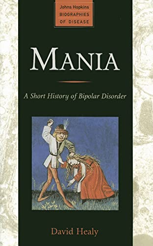 Beispielbild fr Mania : A Short History of Bipolar Disorder zum Verkauf von Better World Books