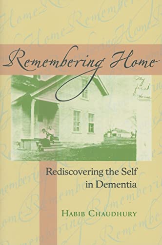 Beispielbild fr Remembering Home : Rediscovering the Self in Dementia zum Verkauf von Better World Books