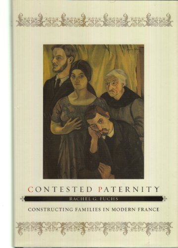 9780801888328: Contested Paternity: Constructing Families in Modern France