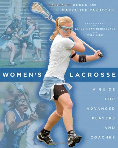 Stock image for Women's Lacrosse: A Guide for Advanced Players and Coaches for sale by HPB-Ruby