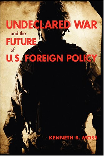 Stock image for Undeclared War and the Future of U. S. Foreign Policy for sale by Better World Books