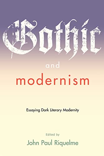 Stock image for Gothic and Modernism: Essaying Dark Literary Modernity (A Modern Fiction Studies Book) for sale by Midtown Scholar Bookstore