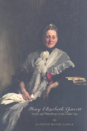 Stock image for Mary Elizabeth Garrett : Society and Philanthropy in the Gilded Age for sale by Better World Books
