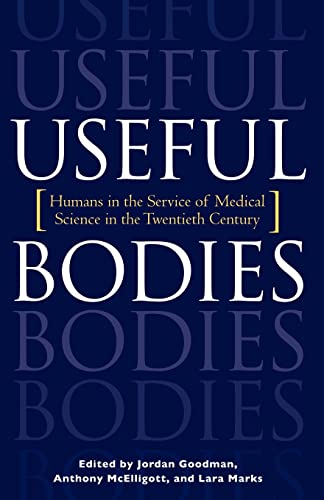 Stock image for Useful Bodies : Humans in the Service of Medical Science in the Twentieth Century for sale by Better World Books Ltd