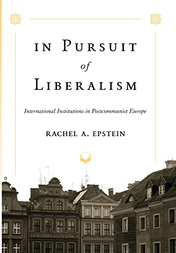 Imagen de archivo de In Pursuit of Liberalism: International Institutions in Postcommunist Europe a la venta por ThriftBooks-Dallas