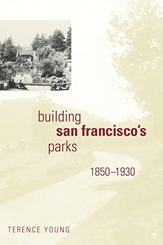 9780801889813: Building San Francisco's Parks, 1850–1930