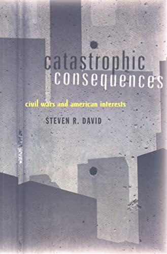 Beispielbild fr Catastrophic Consequences : Civil Wars and American Interests zum Verkauf von Better World Books