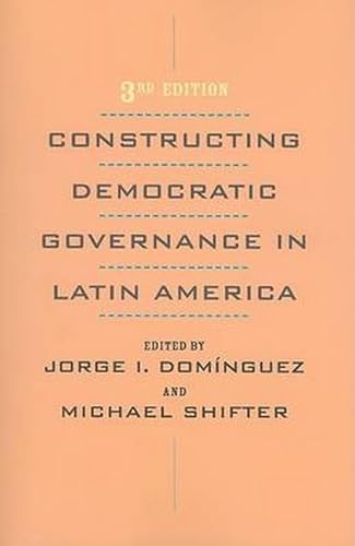 Stock image for Constructing Democratic Governance in Latin America (An Inter-American Dialogue Book) for sale by Wonder Book