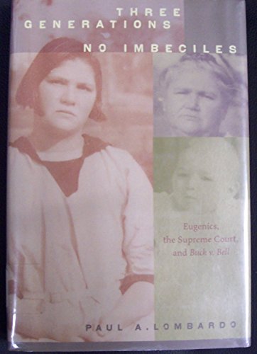 Stock image for Three Generations, No Imbeciles : Eugenics, the Supreme Court, and Buck V. Bell for sale by Better World Books