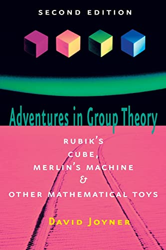 Stock image for Adventures in Group Theory: Rubik's Cube, Merlin's Machine, and Other Mathematical Toys for sale by SecondSale