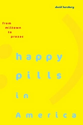Beispielbild fr Happy Pills in America : From Miltown to Prozac zum Verkauf von Better World Books