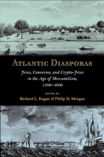

Atlantic Diasporas: Jews, Conversos, and Crypto-Jews in the Age of Mercantilism, 1500â"1800