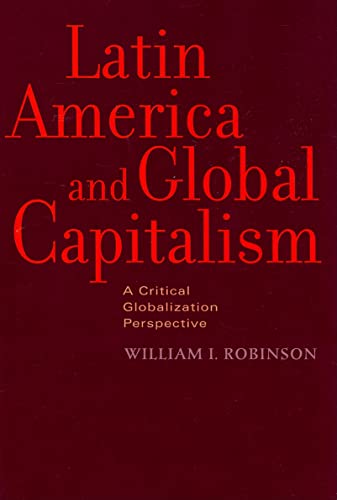 Stock image for Latin America and Global Capitalism: A Critical Globalization Perspective (Johns Hopkins Studies in Globalization) for sale by BooksRun