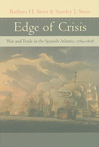 Beispielbild fr Edge of Crisis : War and Trade in the Spanish Atlantic, 1789-1808 zum Verkauf von Better World Books