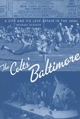 Stock image for The Colts' Baltimore: A City and Its Love Affair in the 1950s for sale by ThriftBooks-Dallas