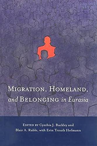 Beispielbild fr Migration, Homeland, and Belonging in Eurasia (Woodrow Wilson Center Press) zum Verkauf von HPB-Red