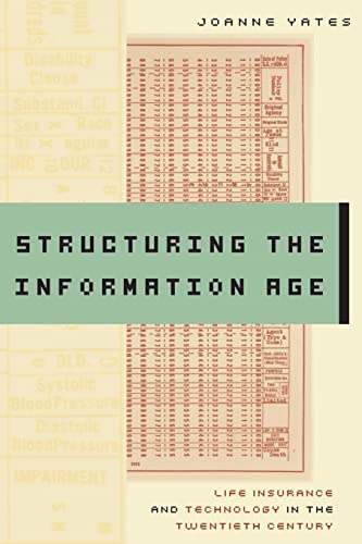 9780801890864: Structuring the Information Age: Life Insurance and Technology in the Twentieth Century (Studies in Industry and Society)