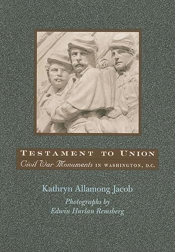 9780801890956: Testament to Union: Civil War Monuments in Washington, D.C.