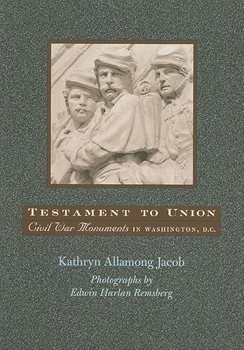 9780801890956: Testament to Union: Civil War Monuments in Washington, D.C.