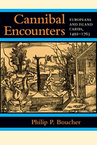 Beispielbild fr Cannibal Encounters: Europeans and Island Caribs, 1492-1763 (Johns Hopkins Studies in Atlantic History and Culture) zum Verkauf von Textbooks_Source