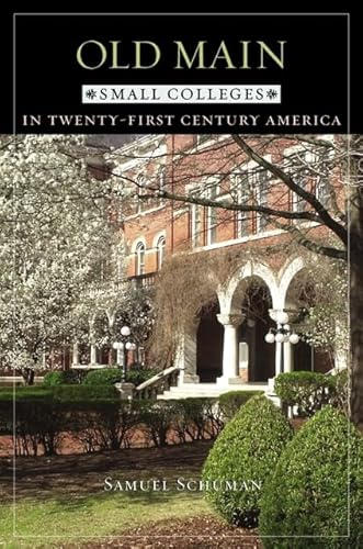 Imagen de archivo de Old Main: Small Colleges in Twenty-First Century America a la venta por ThriftBooks-Dallas