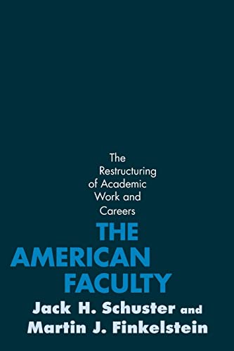 9780801891038: The American Faculty: The Restructuring of Academic Work and Careers