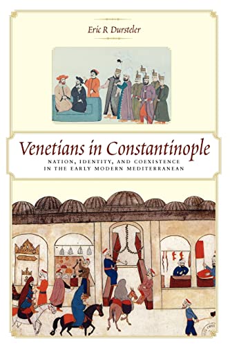 9780801891052: Venetians in Constantinople: Nation, Identity, and Coexistence in the Early Modern Mediterranean