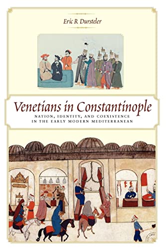 9780801891052: Venetians in Constantinople: Nation, Identity, and Coexistence in the Early Modern Mediterranean: 124 (The Johns Hopkins University Studies in Historical and Political Science)