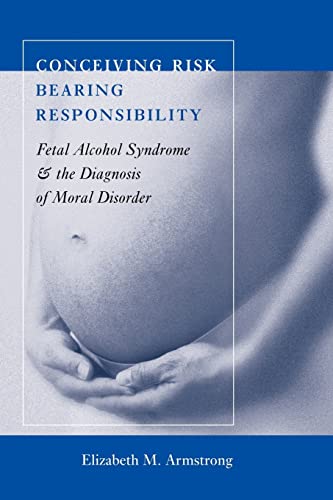 Beispielbild fr Conceiving Risk, Bearing Responsibility: Fetal Alcohol Syndrome and the Diagnosis of Moral Disorder zum Verkauf von HPB-Red