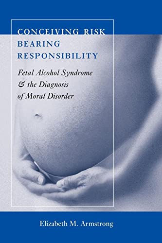 Stock image for Conceiving Risk, Bearing Responsibility: Fetal Alcohol Syndrome and the Diagnosis of Moral Disorder for sale by HPB-Red