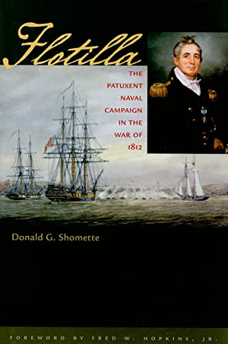 Beispielbild fr Flotilla : The Patuxent Naval Campaign in the War of 1812 zum Verkauf von Better World Books