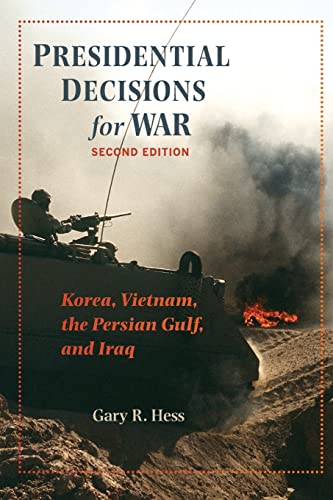 Imagen de archivo de Presidential Decisions for War: Korea, Vietnam, the Persian Gulf, and Iraq (The American Moment) a la venta por Half Price Books Inc.