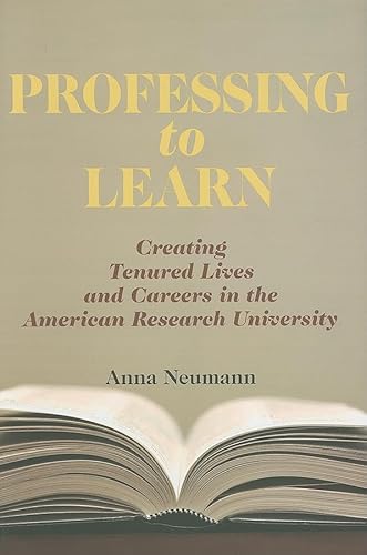 Imagen de archivo de Professing to Learn: Creating Tenured Lives and Careers in the American Research University a la venta por SecondSale