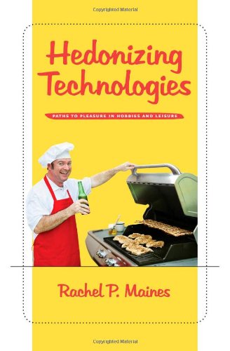 9780801891465: Hedonizing Technologies: Paths to Pleasure in Hobbies and Leisure