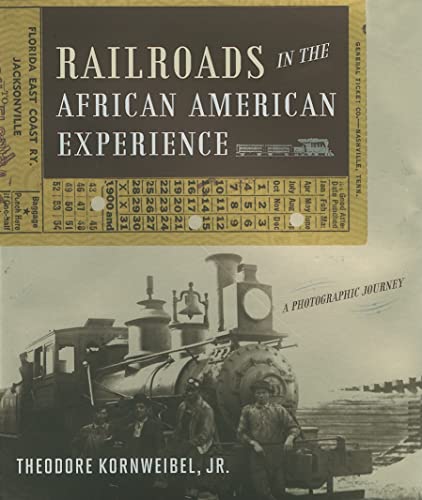 Railroads in the African American Experience A Photographic Journey