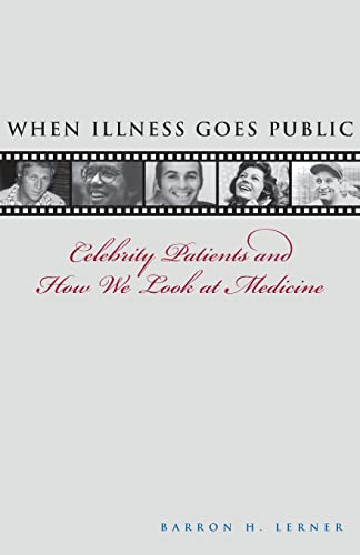 Beispielbild fr When Illness Goes Public: Celebrity Patients and How We Look at Medicine zum Verkauf von Wonder Book