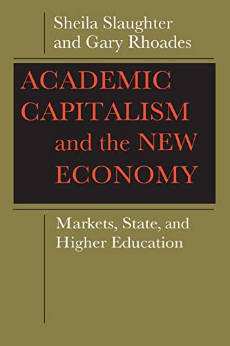 Stock image for Academic Capitalism and the New Economy: Markets, State, and Higher Education for sale by Idaho Youth Ranch Books