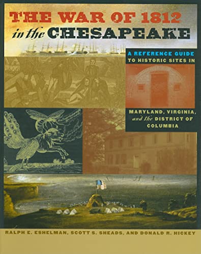 9780801892356: The War of 1812 in the Chesapeake: A Reference Guide to Historic Sites in Maryland, Virginia, and the District of Columbia (Johns Hopkins Books on the War of 1812) [Idioma Ingls]