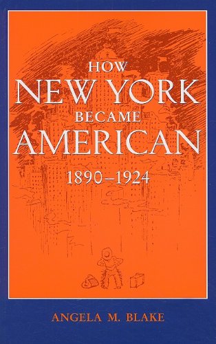 Stock image for How New York Became American, 1890?1924 for sale by GF Books, Inc.